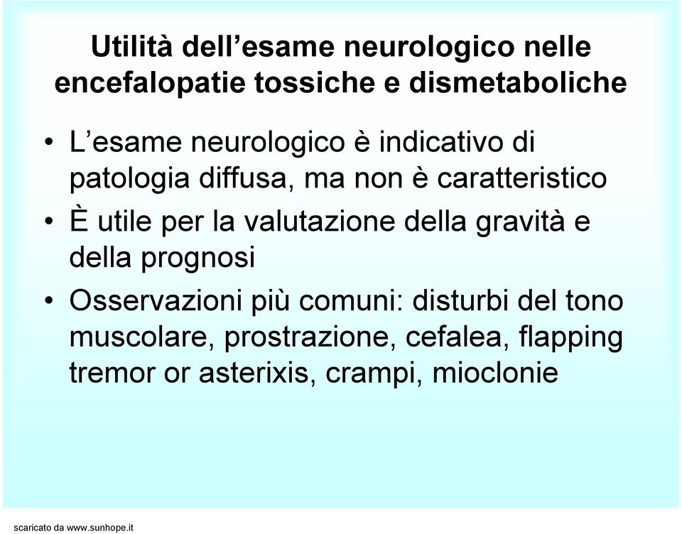 valutazione della gravità e della prognosi Osservazioni più comuni: disturbi del tono