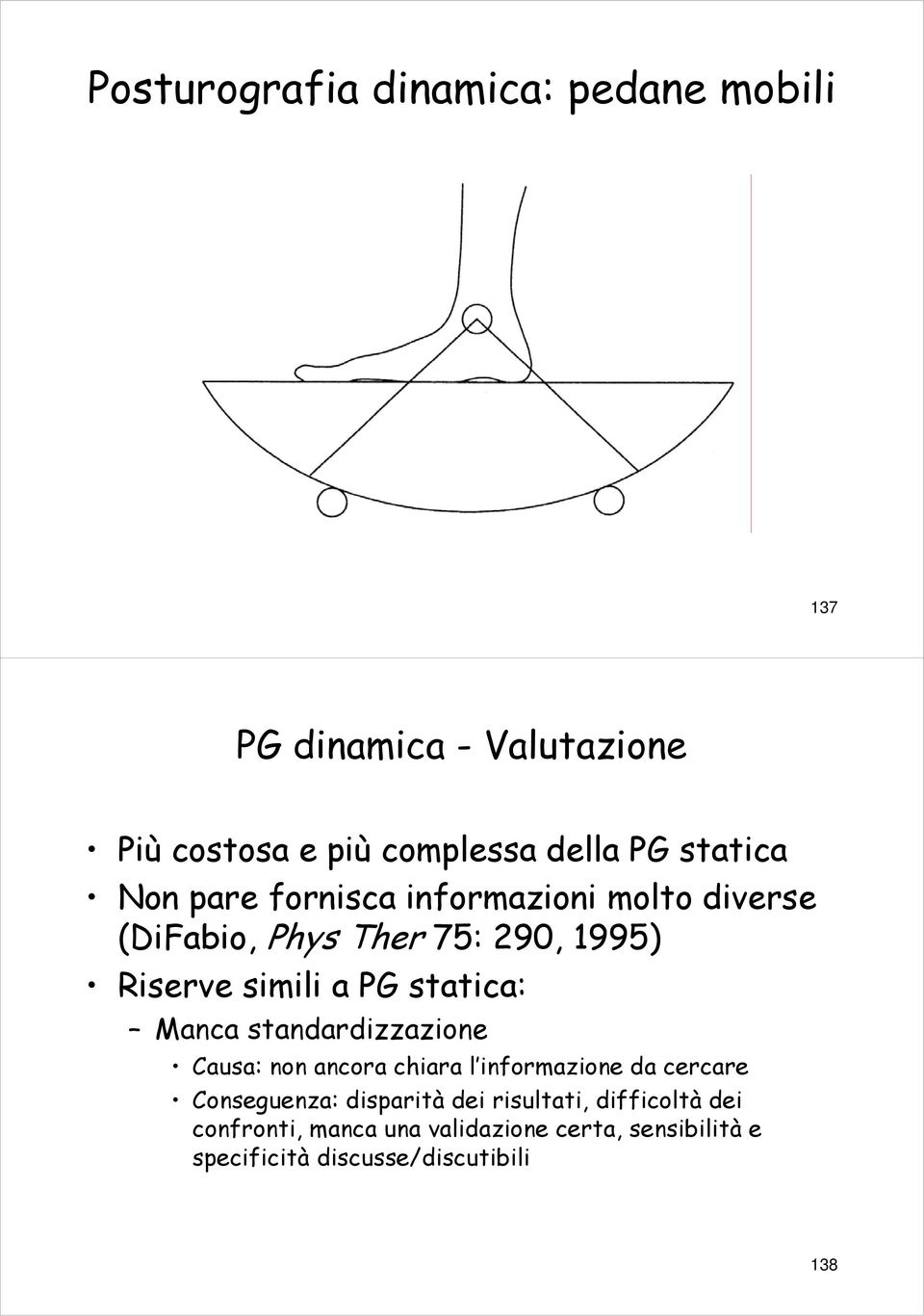 statica: Manca standardizzazione Causa: non ancora chiara l informazione da cercare Conseguenza: disparità