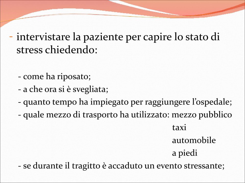 raggiungere l ospedale; - quale mezzo di trasporto ha utilizzato: mezzo