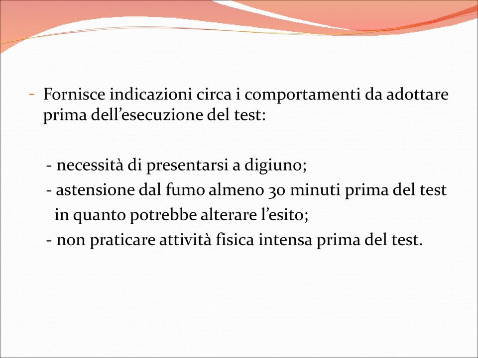 astensione dal fumo almeno 30 minuti prima del test in quanto