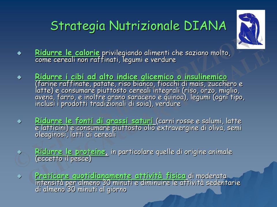 inclusi i prodotti tradizionali di soia), verdure Ridurre le fonti di grassi saturi (carni rosse e salumi, latte e latticini) e consumare piuttosto olio extravergine di oliva, semi oleaginosi, latti