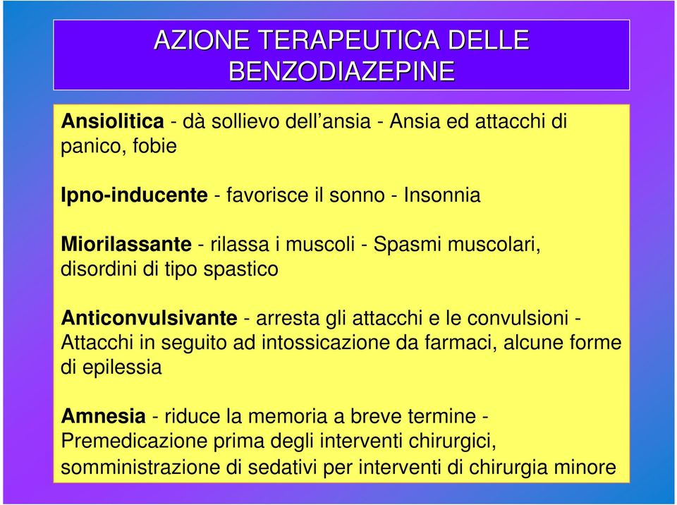 arresta gli attacchi e le convulsioni - Attacchi in seguito ad intossicazione da farmaci, alcune forme di epilessia Amnesia - riduce