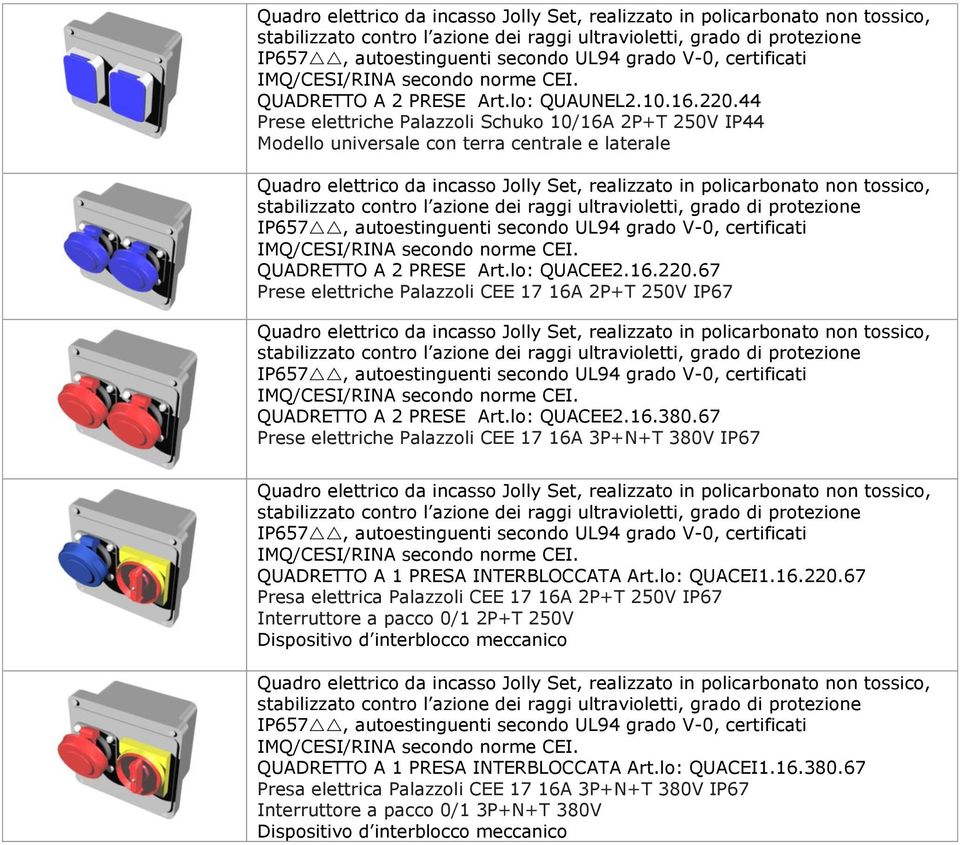 67 Presa elettrica Palazzoli CEE 17 16A 2P+T 250V IP67 Interruttore a pacco 0/1 2P+T 250V Dispositivo d interblocco meccanico non tossico,