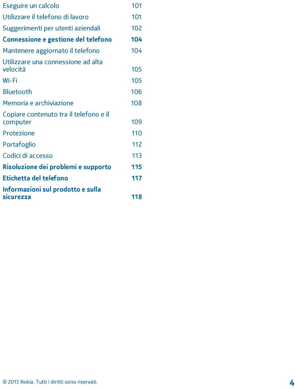 106 Memoria e archiviazione 108 Copiare contenuto tra il telefono e il computer 109 Protezione 110 Portafoglio 112 Codici di