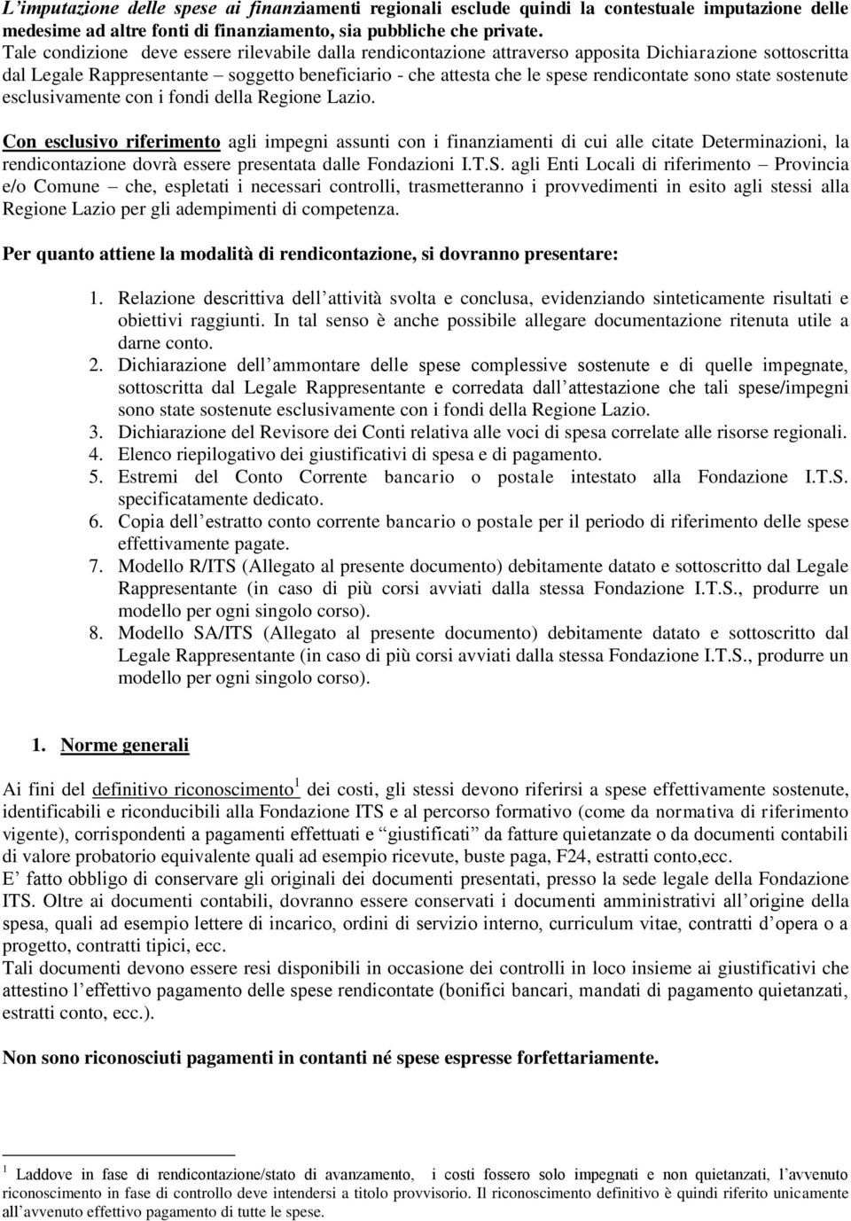 sono state sostenute esclusivamente con i fondi della Regione Lazio.