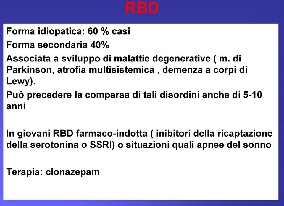 Può precedere la comparsa di tali disordini anche di 5-10 anni In giovani RBD