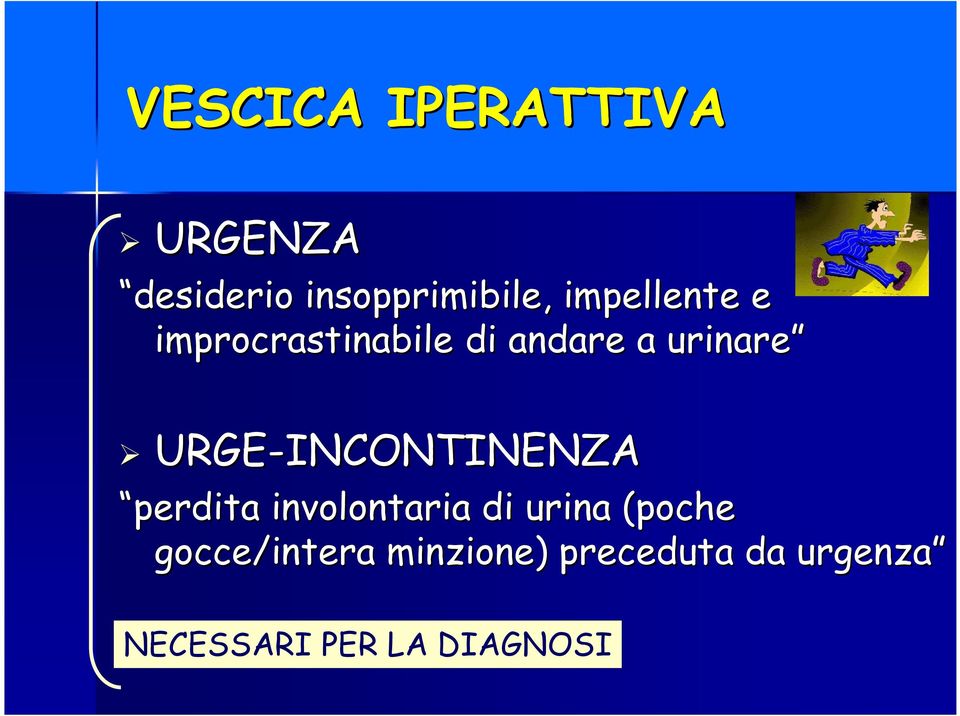 URGE-INCONTINENZA perdita involontaria di urina (poche