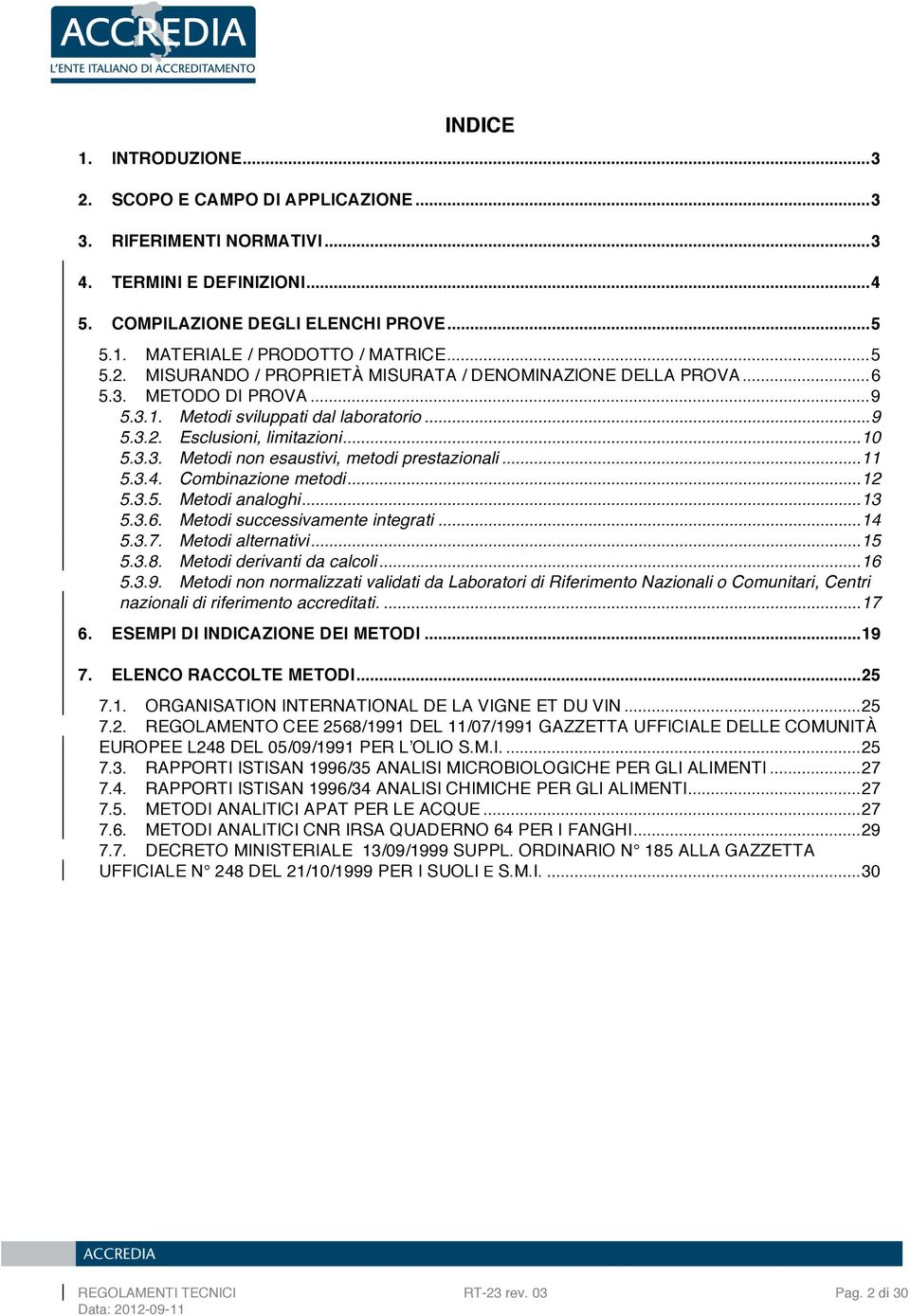 ..11 5.3.4. Combinazione metodi...12 5.3.5. Metodi analoghi...13 5.3.6. Metodi successivamente integrati...14 5.3.7. Metodi alternativi...15 5.3.8. Metodi derivanti da calcoli...16 5.3.9.