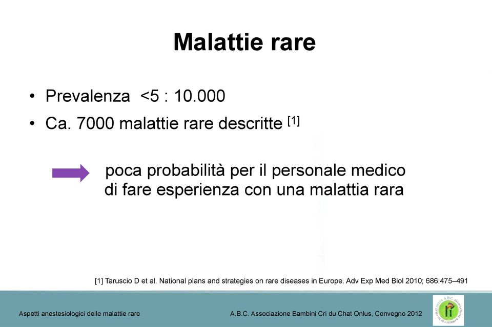 medico di fare esperienza con una malattia rara [1] Taruscio D et