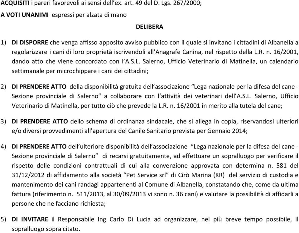 loro proprietà iscrivendoli all Anagrafe Canina, nel rispetto della L.