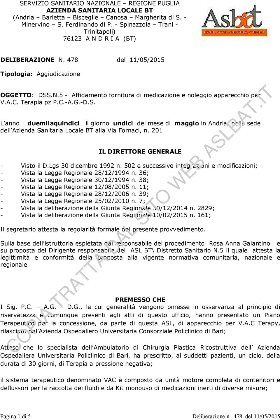 A.C. Terapia pz P.C.-A.G.-D.S. L anno duemilaquindici il giorno undici del mese di maggio in Andria, nella sede dell Azienda Sanitaria Locale BT alla Via Fornaci, n.