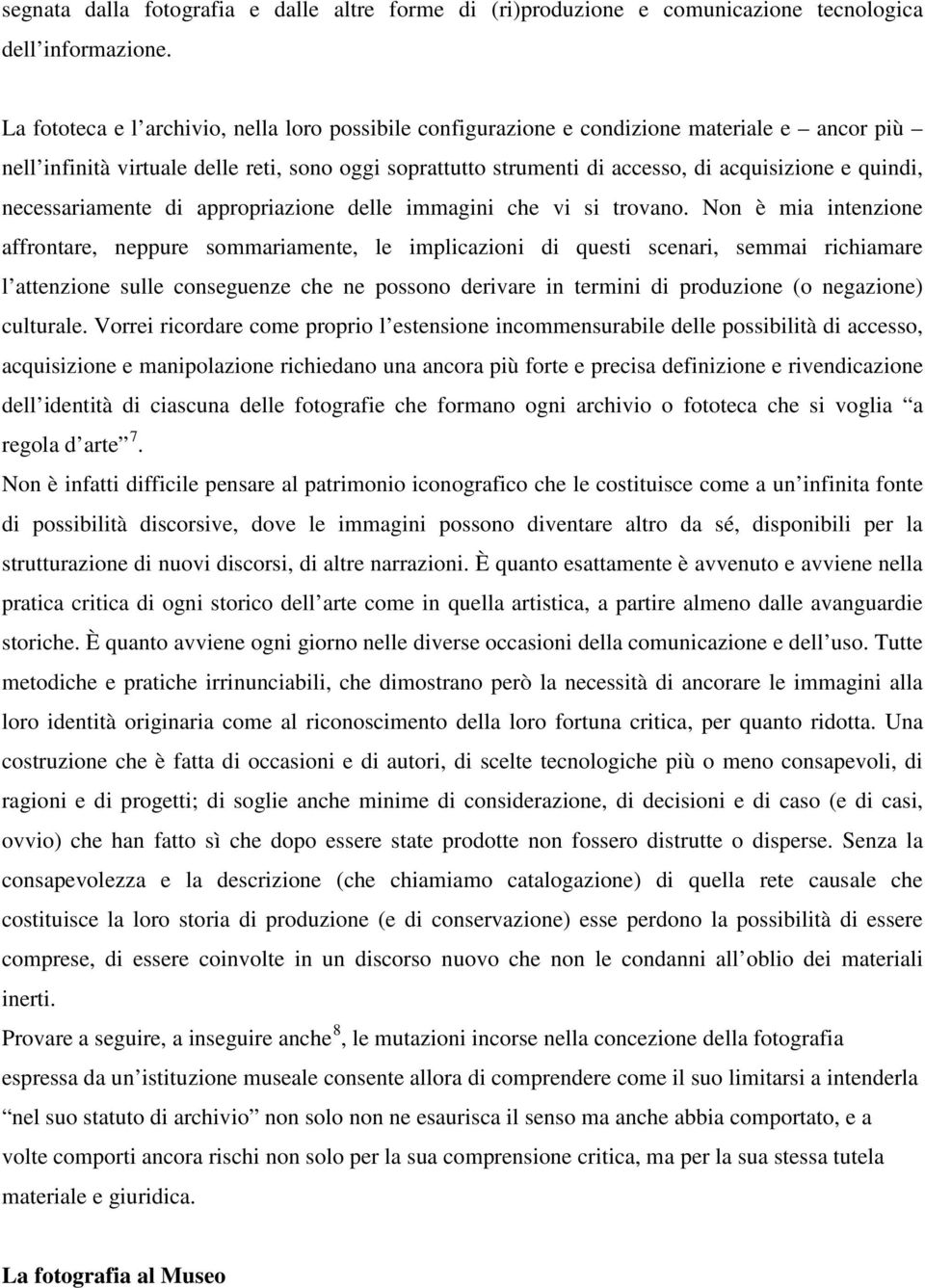 quindi, necessariamente di appropriazione delle immagini che vi si trovano.