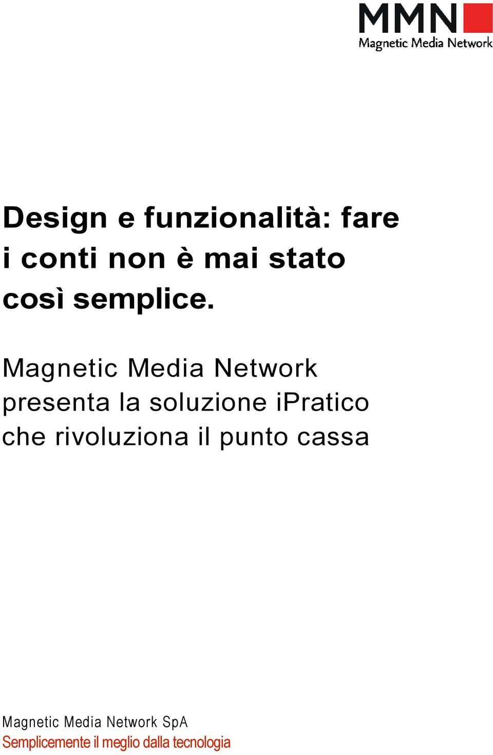 cliente Unicredit. Maggio 2014, versione b4 Pietro Basso [ p.basso@magneticmedia.