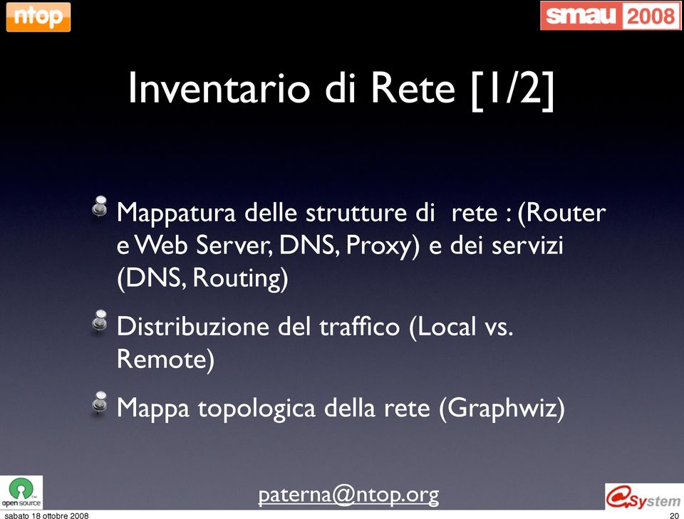 servizi (DNS, Routing) Distribuzione del traffico