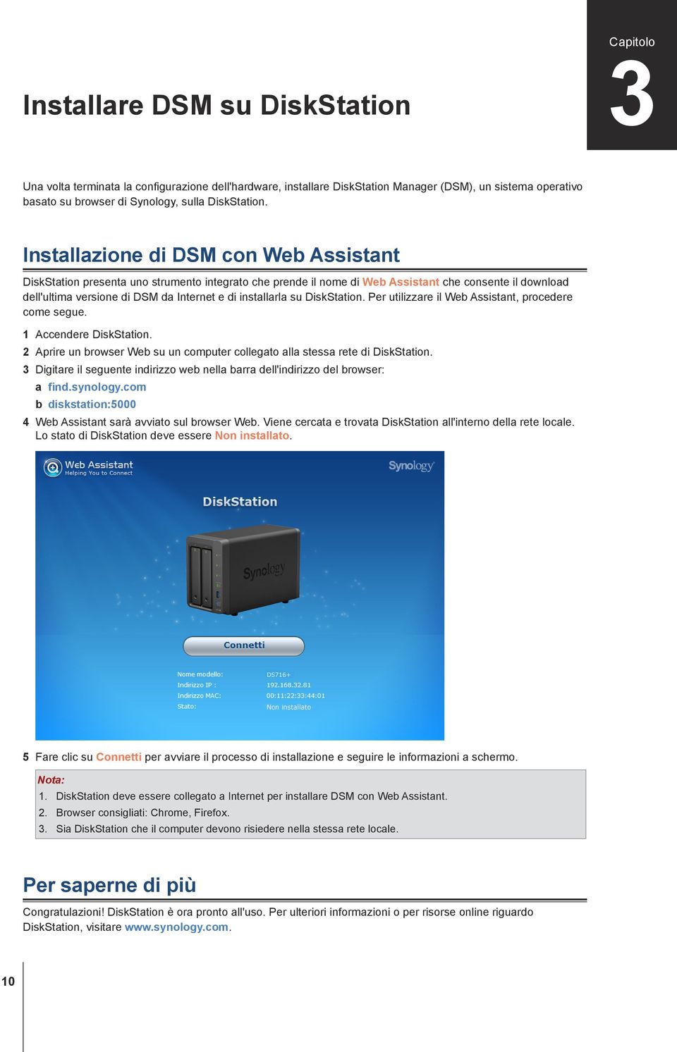 Installazione di DSM con Web Assistant DiskStation presenta uno strumento integrato che prende il nome di Web Assistant che consente il download dell'ultima versione di DSM da Internet e di