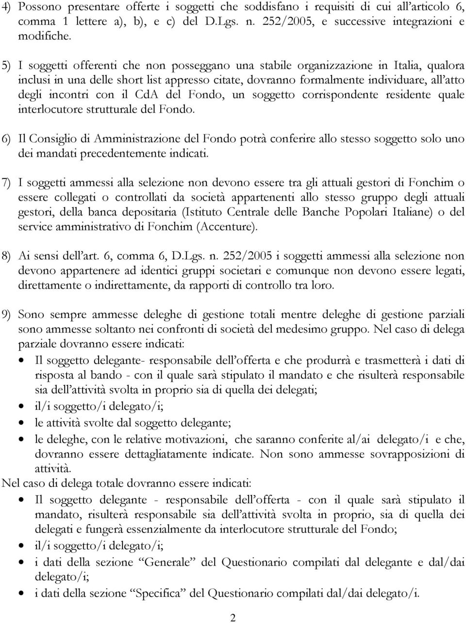 il CdA del Fondo, un soggetto corrispondente residente quale interlocutore strutturale del Fondo.