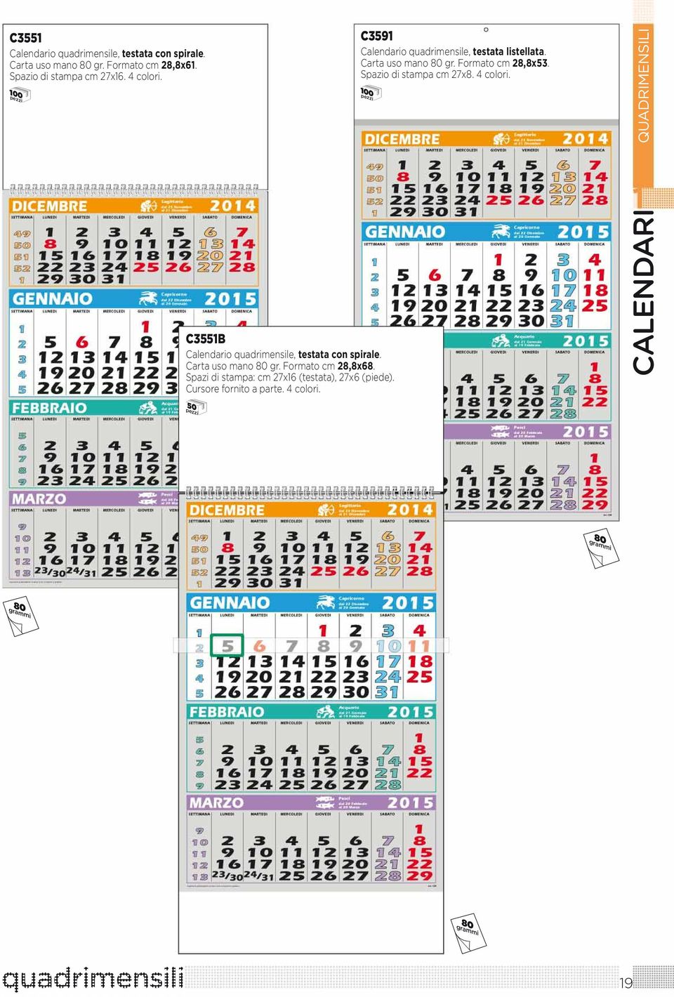 Spazi di stampa: cm 27x16 (testata), 27x6 (piede). Cursore fornito a parte. 4 colori.