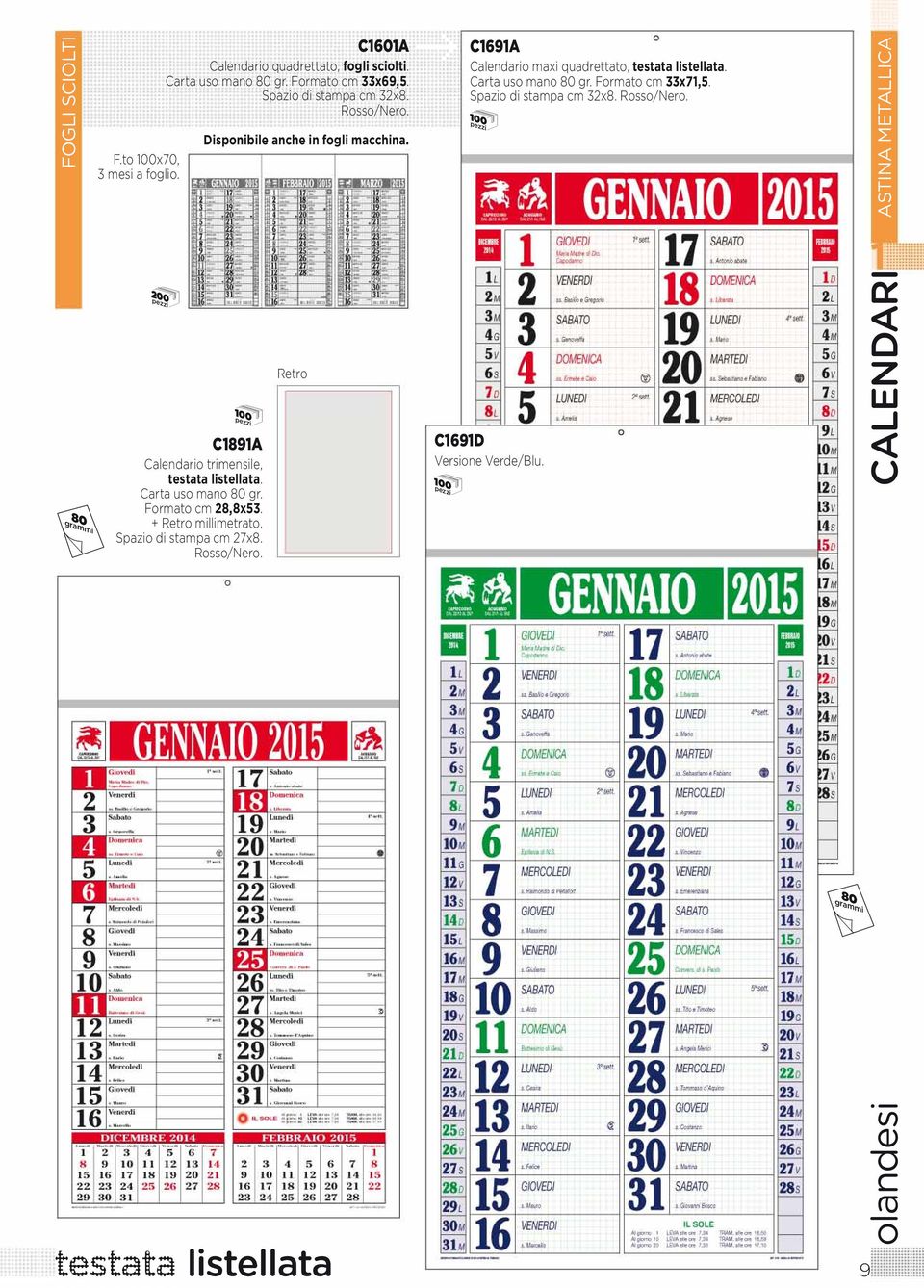 Spazio di stampa cm 27x8. Rosso/Nero. Disponibile anche in fogli macchina. C1691A Calendario maxi quadrettato, testata listellata.