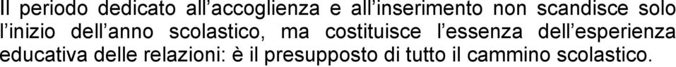 costituisce l essenza dell esperienza educativa delle