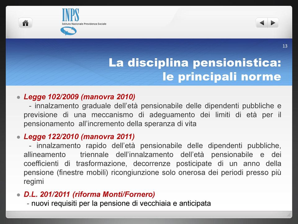 pensionabile delle dipendenti pubbliche, allineamento triennale dell innalzamento dell età pensionabile e dei coefficienti di trasformazione, decorrenze posticipate di un anno