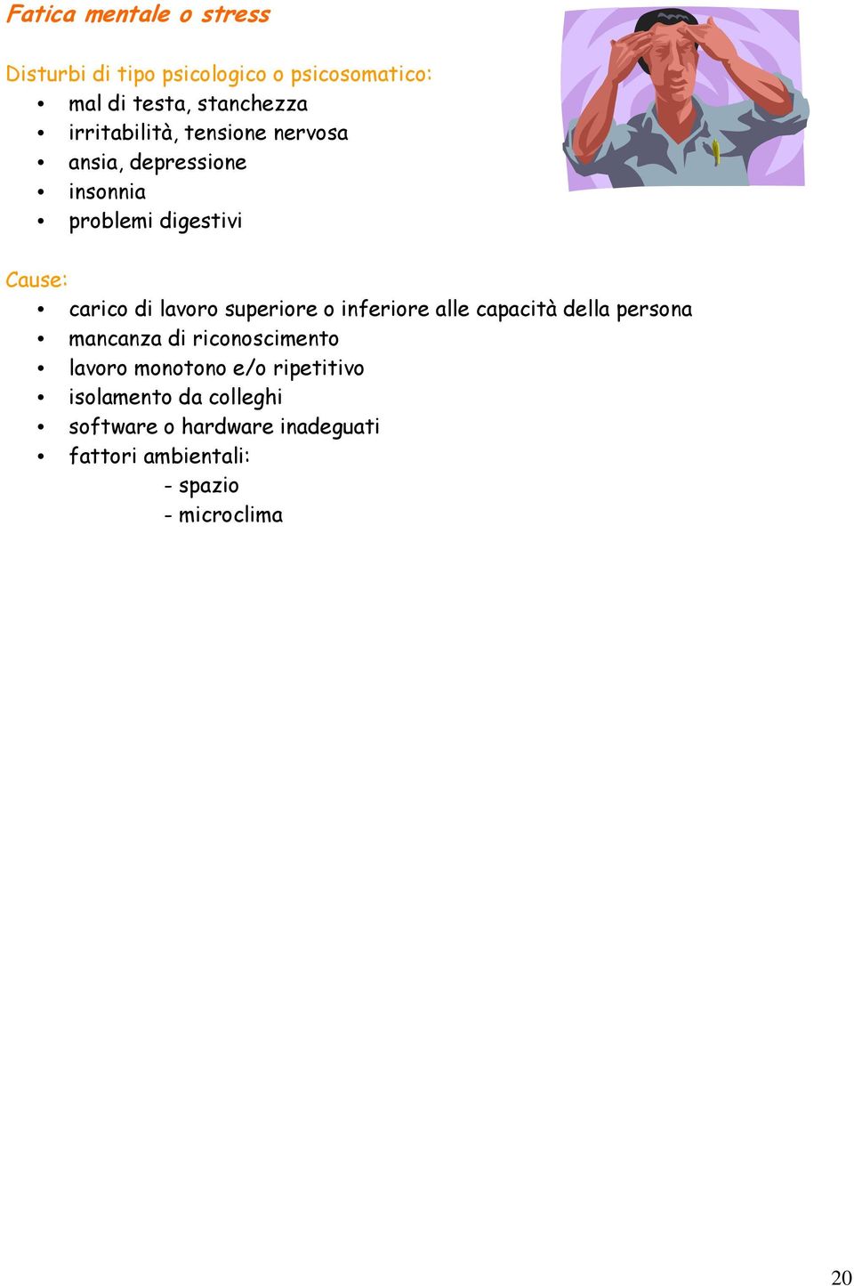 lavoro superiore o inferiore alle capacità della persona mancanza di riconoscimento lavoro monotono