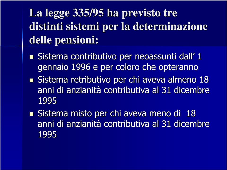 Sistema retributivo per chi aveva almeno 18 anni di anzianità contributiva al 31
