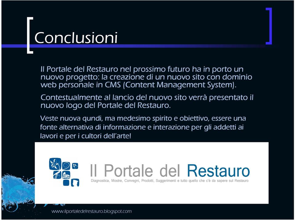 Contestualmente al lancio del nuovo sito verrà presentato il nuovo logo del Portale del Restauro.