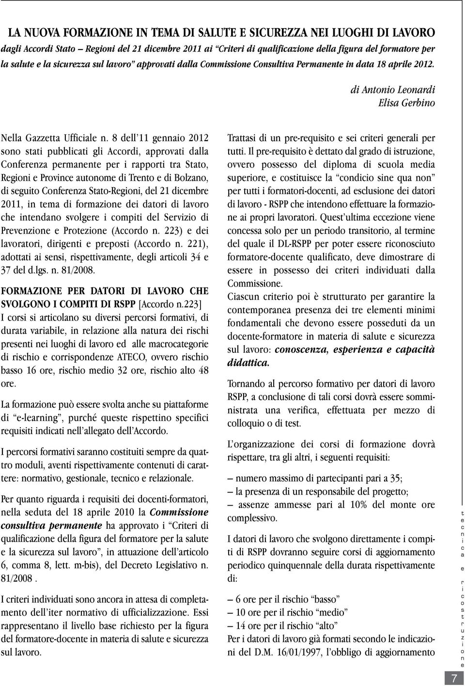 FORMAZIONE PER DATORI DI LAVORO CHE SVOLGONO I COMPITI DI RSPP [Ad.223] I l dv p fmv, d d vbl, l ll d h p lgh d lv d ll mg d h pd ATECO, vv h b 16, h md 32, h l 48.