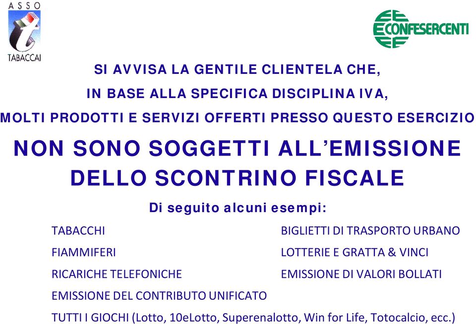 TABACCHI BIGLIETTI DI TRASPORTO URBANO FIAMMIFERI LOTTERIE E GRATTA & VINCI RICARICHE TELEFONICHE EMISSIONE DI