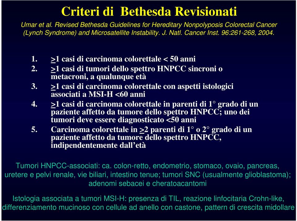 >1 casi di carcinoma colorettale con aspetti istologici associati a MSI-H <60 anni 4.