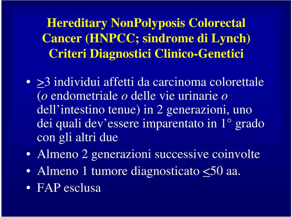 urinarie o dell intestino tenue) in 2 generazioni, uno dei quali dev essere imparentato in 1