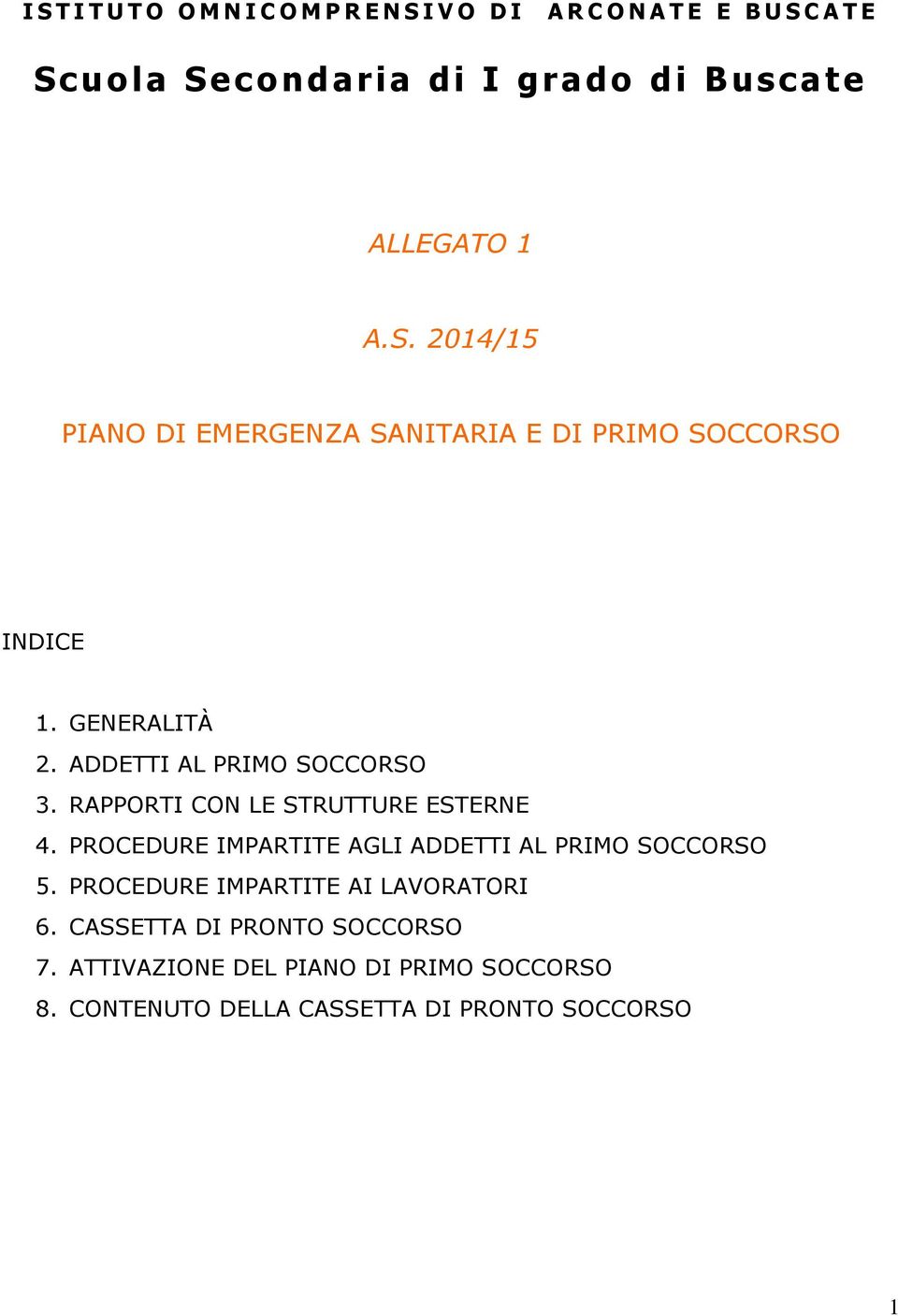 PROCEDURE IMPARTITE AGLI ADDETTI AL PRIMO SOCCORSO 5. PROCEDURE IMPARTITE AI LAVORATORI 6.