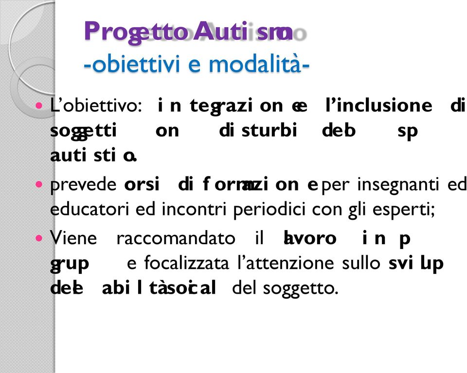 prevede corsi di formazioneper insegnanti ed educatori ed incontri periodici con