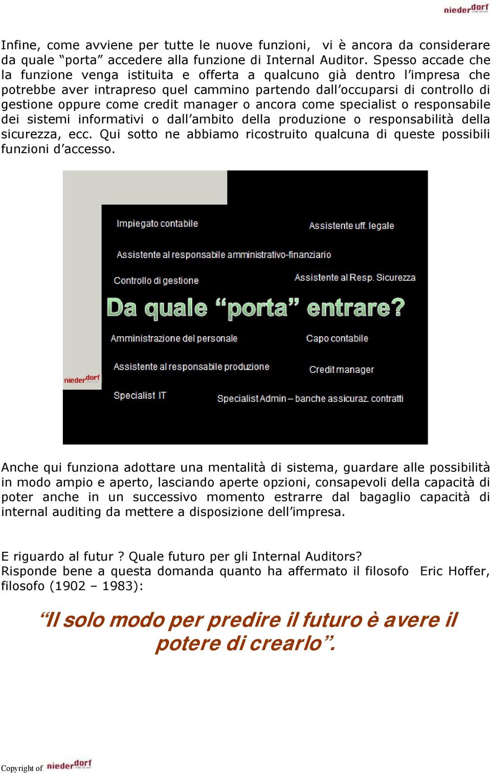 manager o ancora come specialist o responsabile dei sistemi informativi o dall ambito della produzione o responsabilità della sicurezza, ecc.