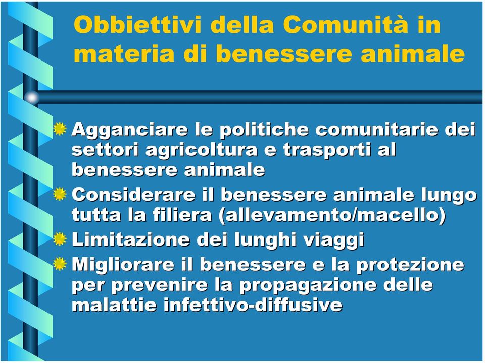 benessere animale lungo tutta la filiera (allevamento/macello) Limitazione dei lunghi