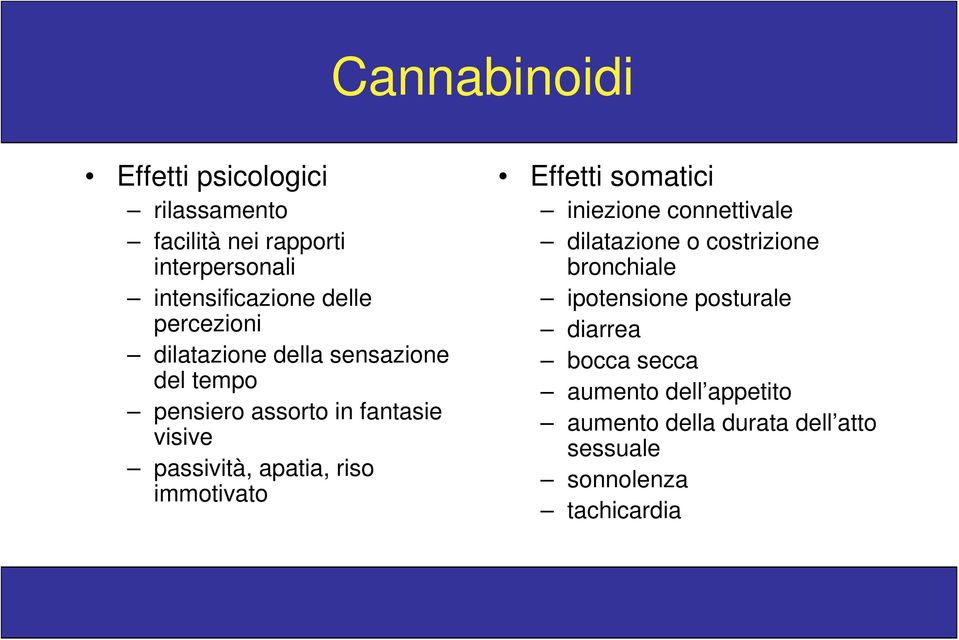 riso immotivato Effetti somatici iniezione connettivale dilatazione o costrizione bronchiale ipotensione