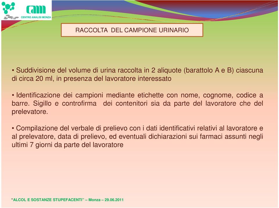 Sigillo e controfirma dei contenitori sia da parte del lavoratore che del prelevatore.