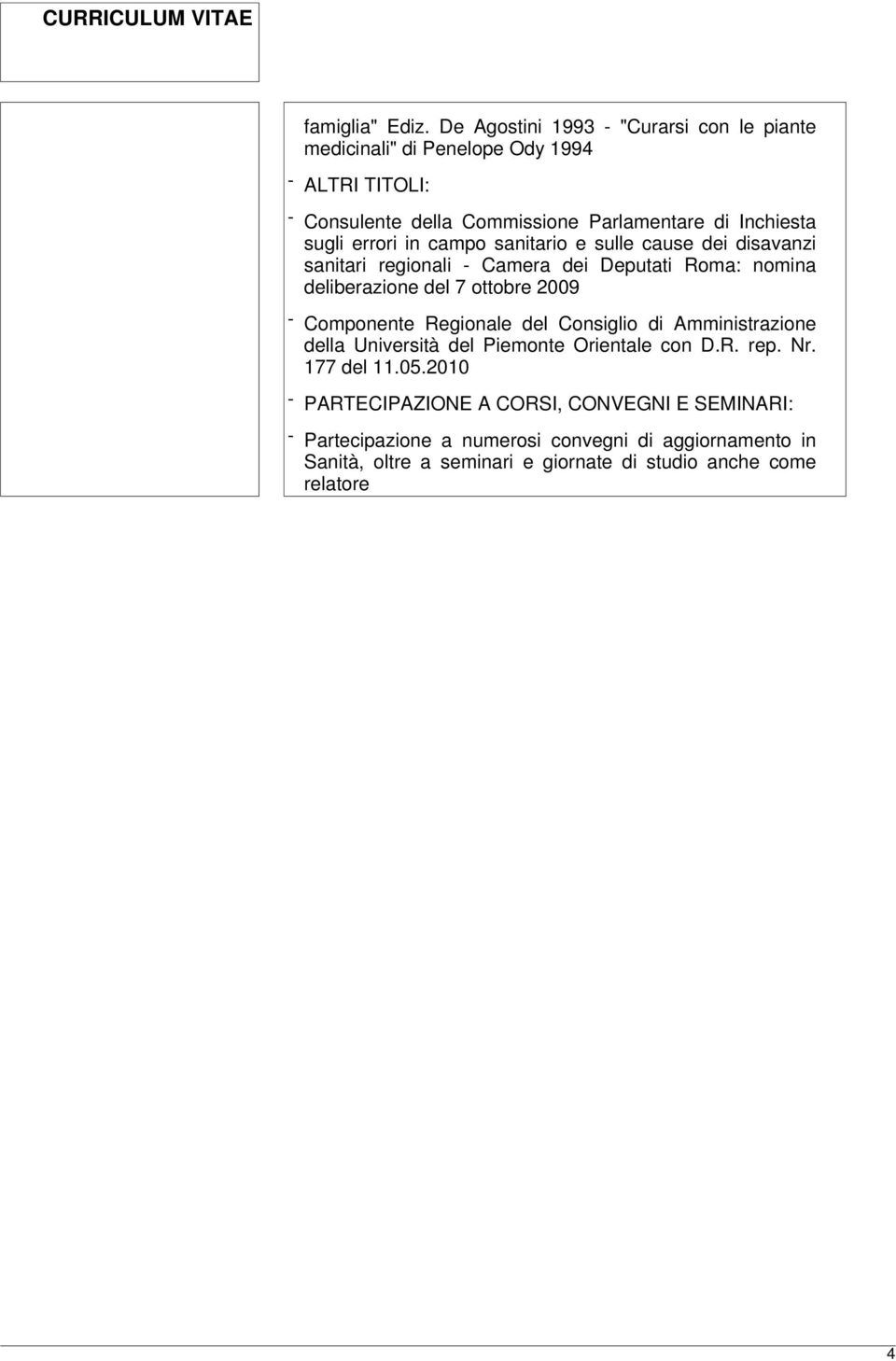 errori in campo sanitario e sulle cause dei disavanzi sanitari regionali - Camera dei Deputati Roma: nomina deliberazione del 7 ottobre 2009 - Componente