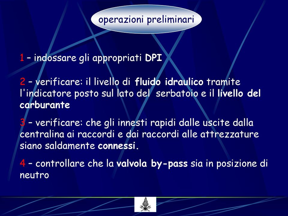 verificare: che gli innesti rapidi dalle uscite dalla centralina ai raccordi e dai raccordi