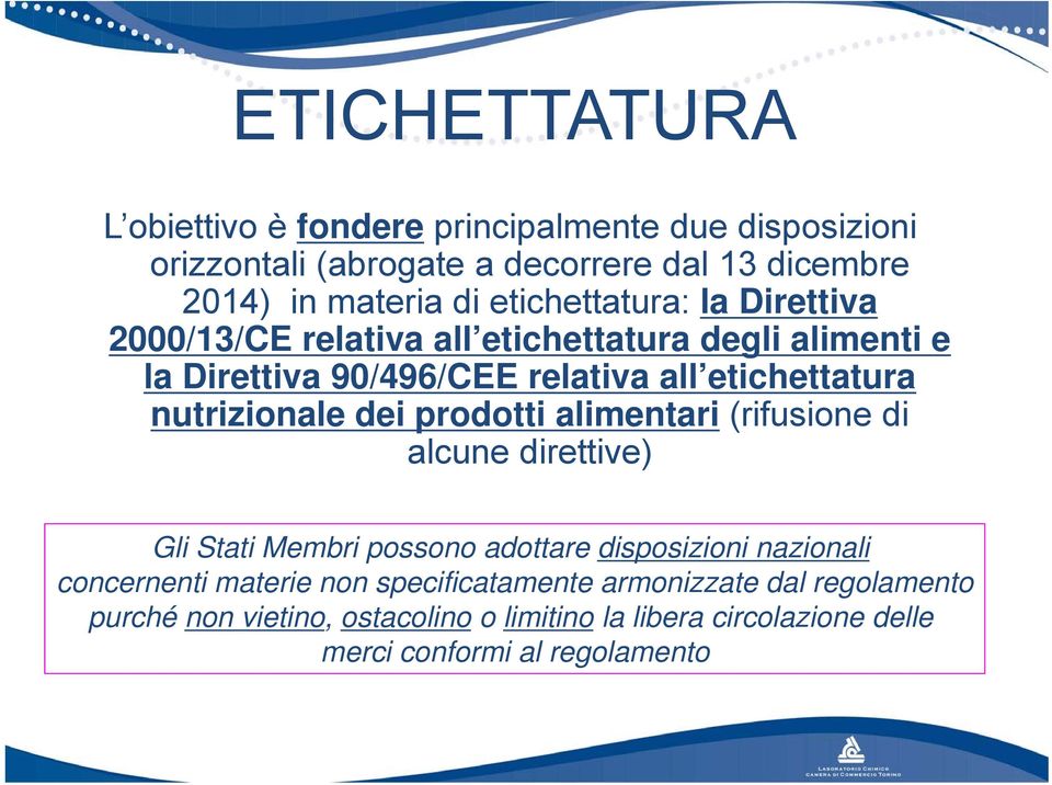 prodotti alimentari (rifusione di alcune direttive) Gli Stati Membri possono adottare disposizioni nazionali concernenti materie non