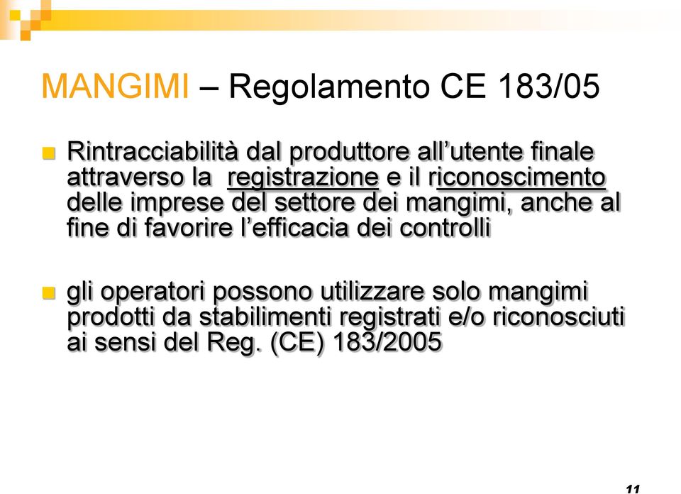 anche al fine di favorire l efficacia dei controlli gli operatori possono utilizzare