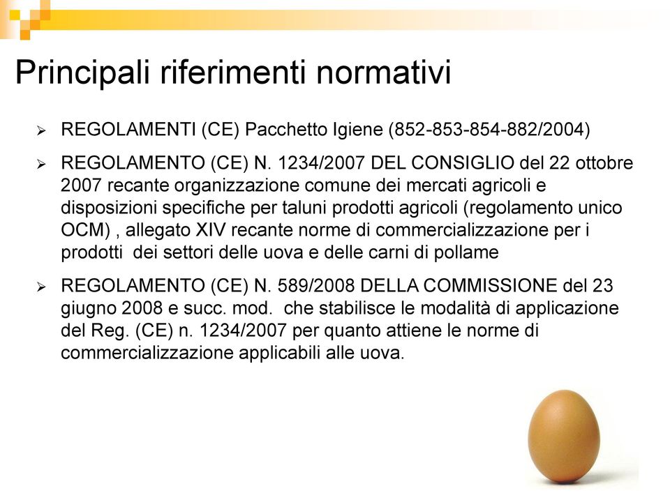 (regolamento unico OCM), allegato XIV recante norme di commercializzazione per i prodotti dei settori delle uova e delle carni di pollame REGOLAMENTO (CE)