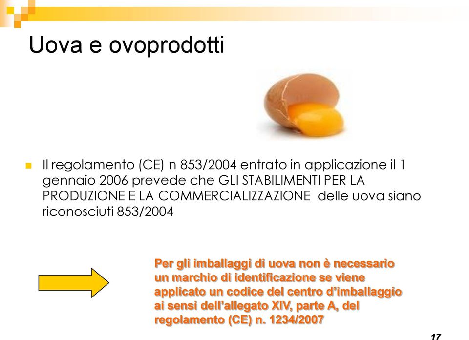 853/2004 Per gli imballaggi di uova non è necessario un marchio di identificazione se viene