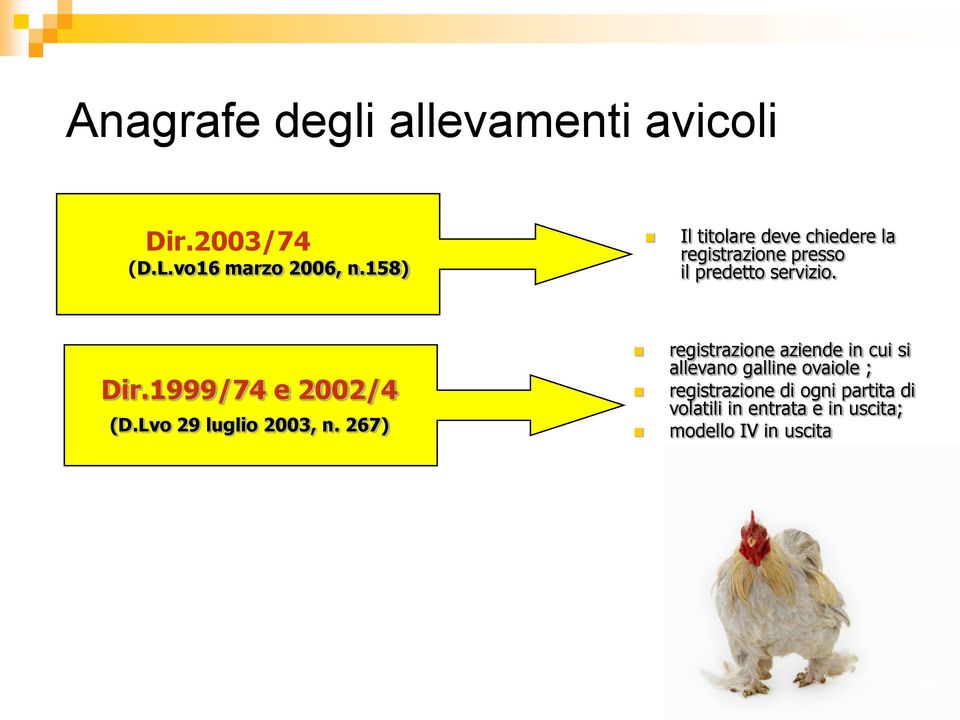 1999/74 e 2002/4 (D.Lvo 29 luglio 2003, n.