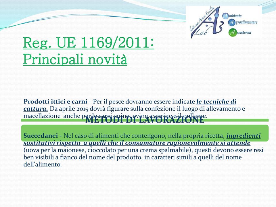 METODI DI LAVORAZIONE Succedanei - Nel caso di alimenti che contengono, nella propria ricetta, ingredienti sostitutivi rispetto a quelli che il