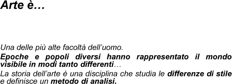 visibile in modi tanto differenti La storia dell arte è