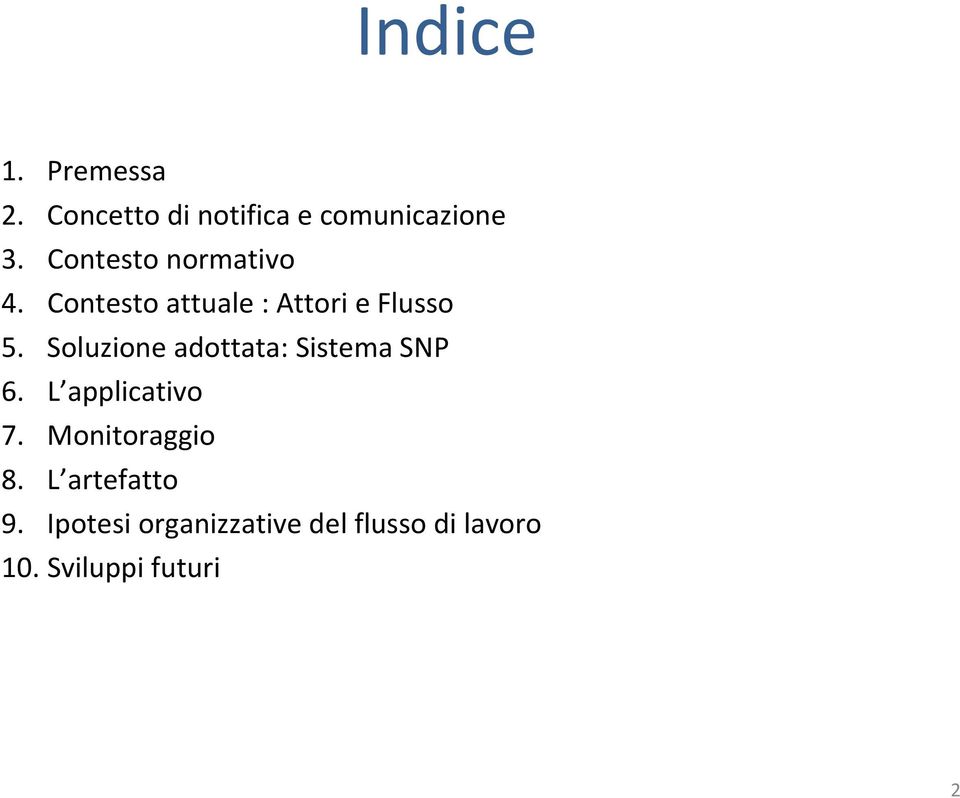 Soluzione adottata: Sistema SNP 6. L applicativo 7. Monitoraggio 8.