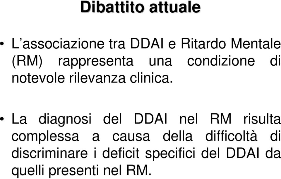 La diagnosi del DDAI nel RM risulta complessa a causa della