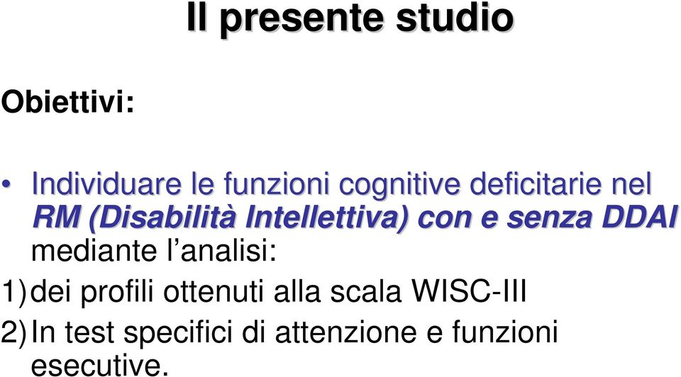 senza DDAI mediante l analisi: 1)dei profili ottenuti alla