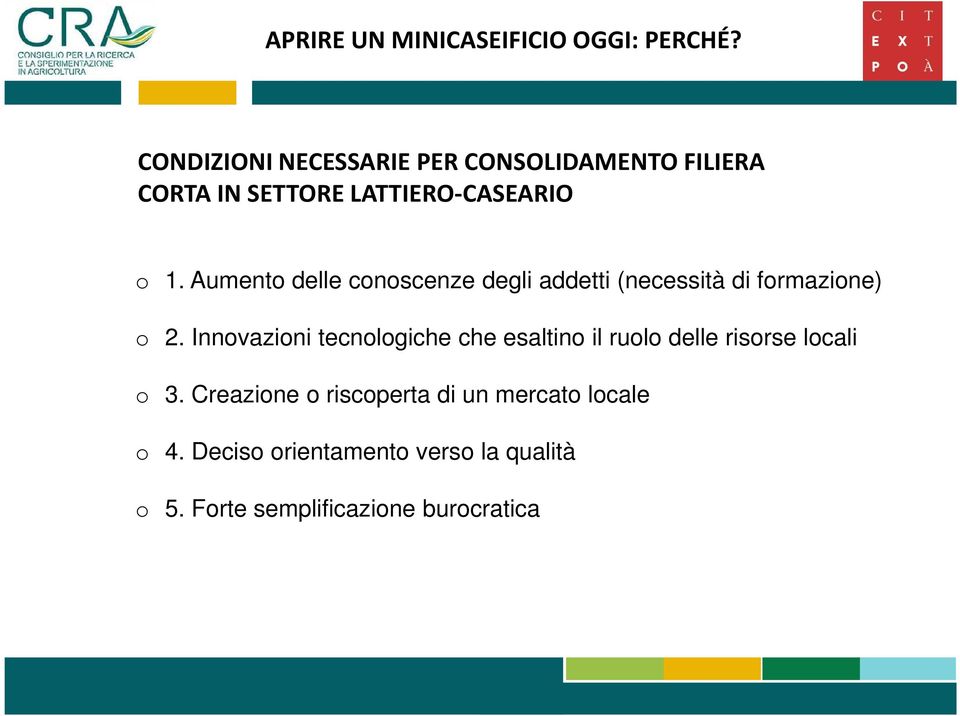 Aumento delle conoscenze degli addetti (necessità di formazione) o 2.